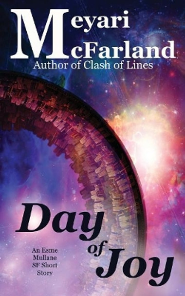 Day of Joy: An Esme Mullane SF Short Story by Meyari McFarland 9781944269777