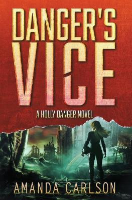 Danger's Vice by Amanda Carlson 9781944431181