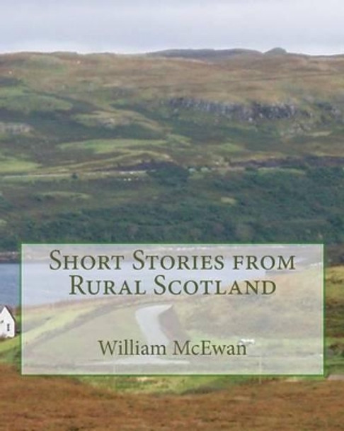 Short Stories from Rural Scotland by William McEwan 9781481021951