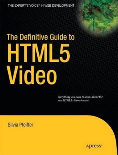 The Definitive Guide to HTML5 Video by Silvia Pfeiffer 9781430230908