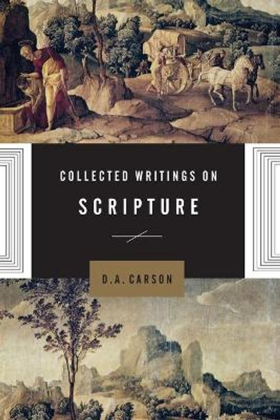 Collected Writings on Scripture by D A Carson 9781433566035