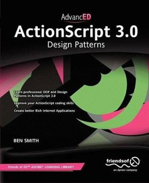 AdvancED ActionScript 3.0: Design Patterns by Ben Smith 9781430236146