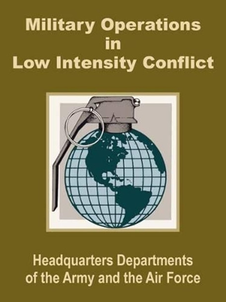 Military Operations in Low Intensity Conflict by Department of the U S Army 9781410200402