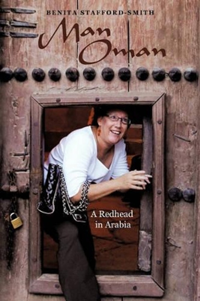 Man Oman: A Redhead in Arabia by Benita Stafford-Smith 9781450262132