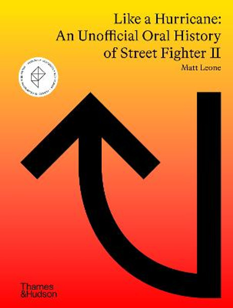 Like a Hurricane: An Unofficial Oral History of Street Fighter II by Matt Leone