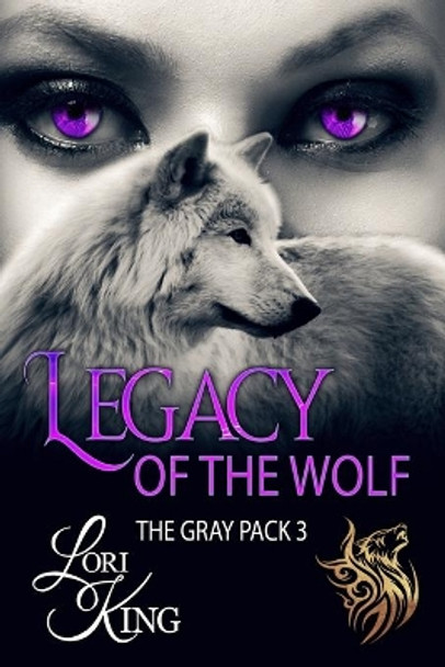 Legacy Of The Wolf by Lori King 9781945608452