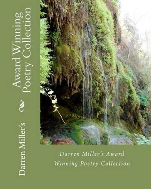 Darren Miller's Award Winning Poetry Collection by Darren Michael Miller 9781452857367