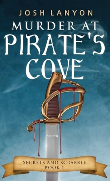 Murder at Pirate's Cove: An M/M Cozy Mystery: Secrets and Scrabble Book 1 by Josh Lanyon 9781945802621