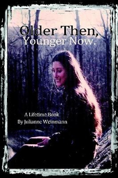 Older Then, Younger Now Paperback by Julianne Weinmann 9781312276048