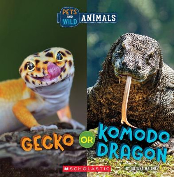 Gecko or Komodo Dragon (Wild World: Pets and Wild Animals) by Brenna Maloney 9781338899870