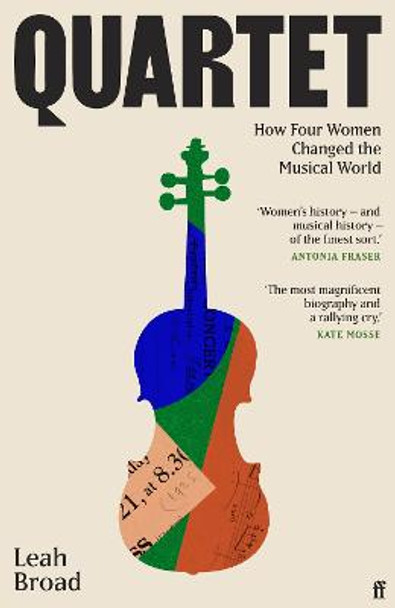 Quartet: How Four Women Changed the Musical World by Leah Broad