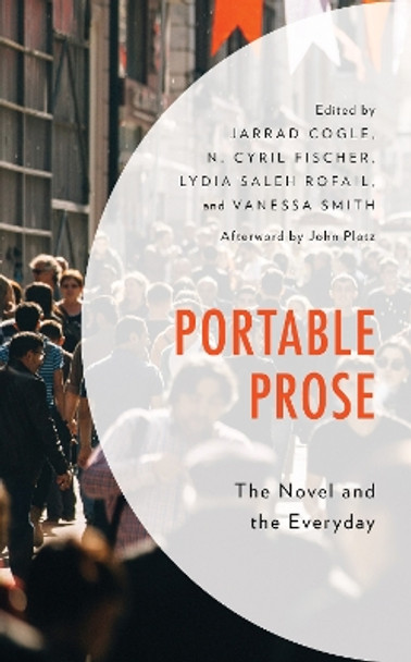 Portable Prose: The Novel and the Everyday by Jarrad Cogle 9781498562690
