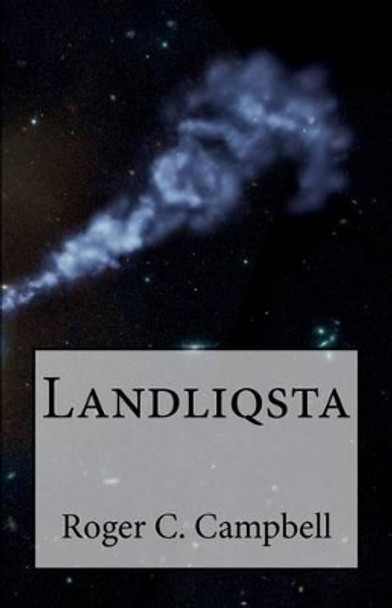 Landliqsta by Roger C Campbell 9781477522349