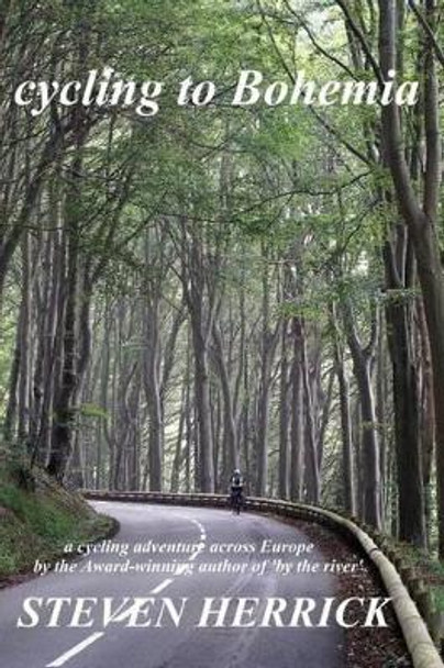 cycling to Bohemia: a cycling adventure across Europe by Steven Herrick 9781505460278