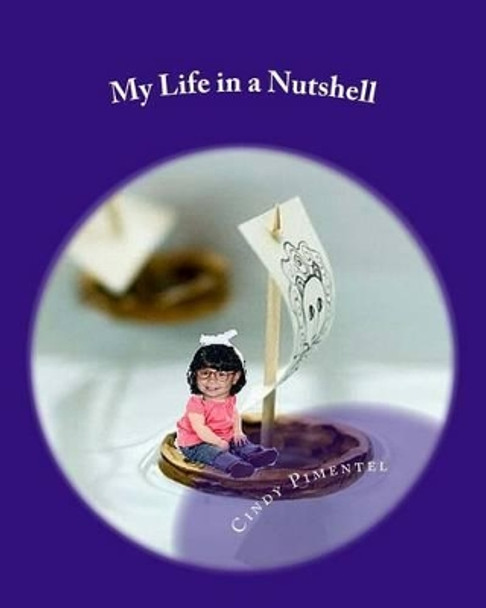 My Life in a Nutshell by Cindy M Pimentel 9781463520731