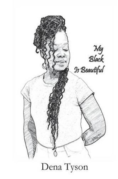 My Black Is Beautiful by Dena Tyson 9781500725037