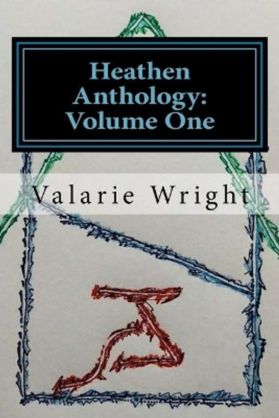 Heathen Anthology: Volume One by Valarie Wright 9781543226089