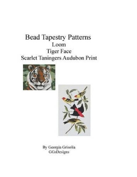 Bead Tapestry Patterns Loom Tiger Face Scarlet Taningers Audubon Print by Georgia Grisolia 9781533502643