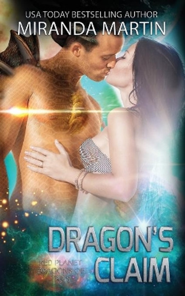 Dragon's Claim: A SciFi Alien Romance by Miranda Martin 9781948353090