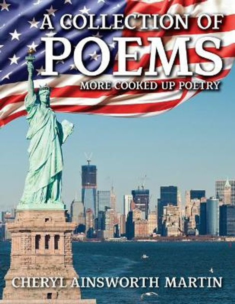 A Collection of Poems: More Cooked Up Poetry by Cheryl Ainsworth Martin 9781948556057