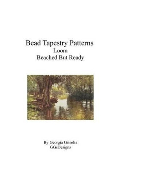 Bead Tapestry Patterns Loom Beached But Ready by Georgia Grisolia 9781534962118