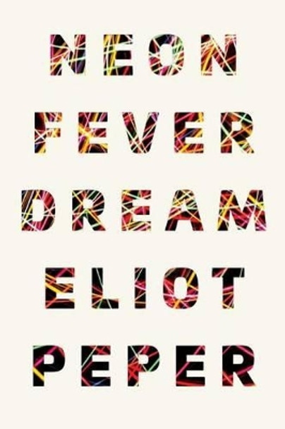 Neon Fever Dream by Eliot Peper 9781535033220