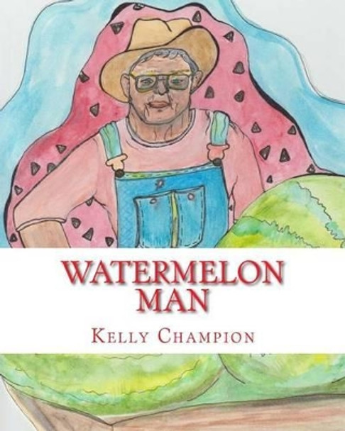 Watermelon Man by Kelly Champion 9781535259927