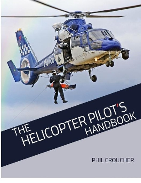 The Helicopter Pilot's Handbook by Phil Croucher 9781534923546