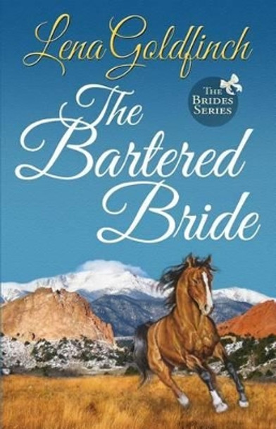 The Bartered Bride by Lena Goldfinch 9781519513113