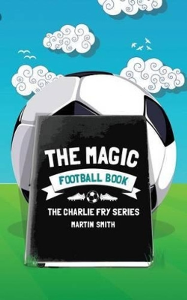 The Magic Football Book: (Football book for kids 7-13) by Brian Amey 9781530018901