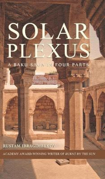 Solar Plexus: A Baku Saga in Four Parts by Rustam Ibragimbekov 9781782671176