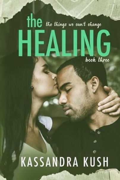 The Healing by Kassandra Kush 9781514104286