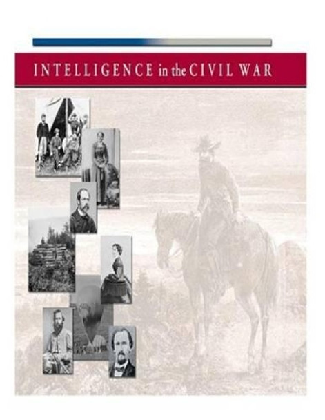 Intelligence in the Civil War by Central Intelligence Agency 9781503321328