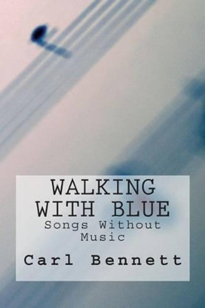 Walking With Blue by Carl Bennett 9781503350045