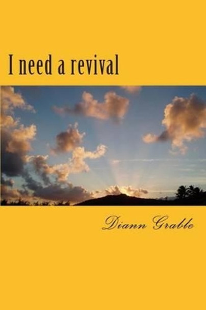 I need a revival by Diann L Grable 9781505256260