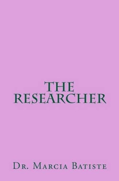 The Researcher by Marcia Batiste 9781494933531