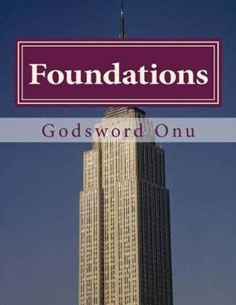 Foundations: Where You Are Built Upon by Godsword Godswill Onu 9781508939825