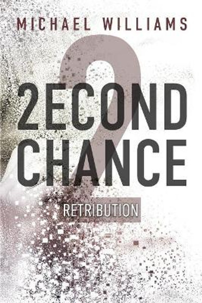 2econd Chance 2: Retribution by Michael Williams 9781949563221