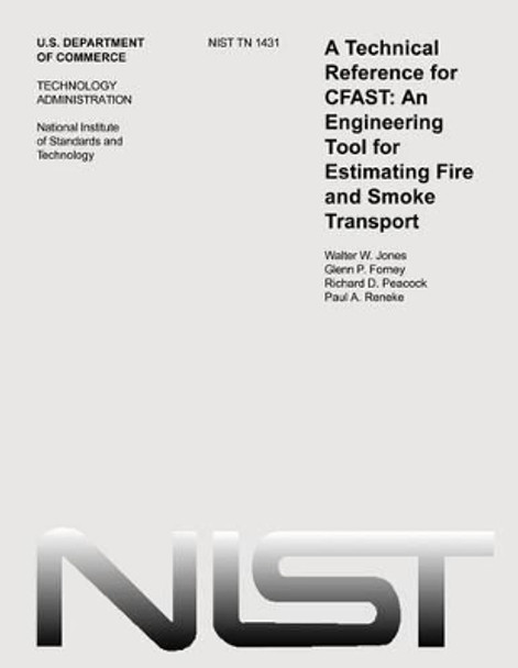 A Technological Reference for CFAST: An Engineering Tool for Estimating Fire and Smoke Transport by Glenn P Forney 9781499160086