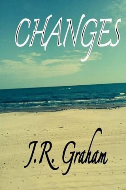 Changes: A Collection of Prose and Poetry by J R Graham 9781495359217