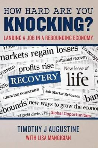 How Hard Are You Knocking? Landing a Job in a Rebounding Economy: Landing a Job in a Rebounding Economy by Lisa Mangigian 9781463738952