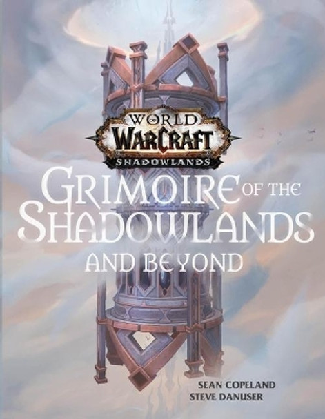 World of Warcraft: Grimoire of the Shadowlands and Beyond by Copeland 9781950366507