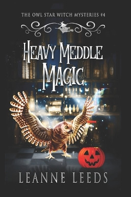 Heavy Meddle Magic by Leanne Leeds 9781950505555
