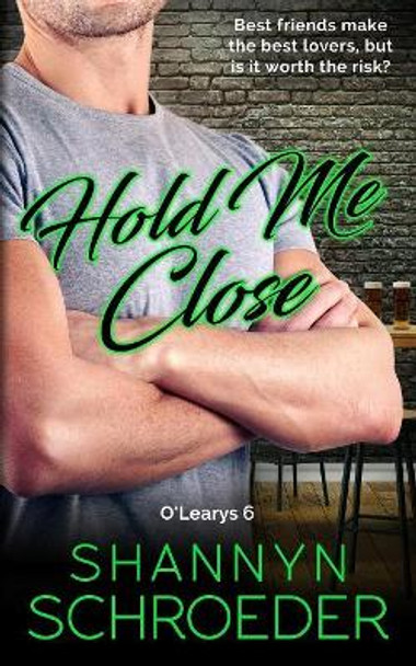 Hold Me Close by Shannyn Schroeder 9781950640041