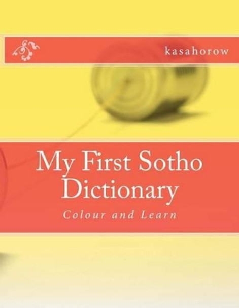 My First Sotho Dictionary: Colour and Learn by Kasahorow 9781484012826