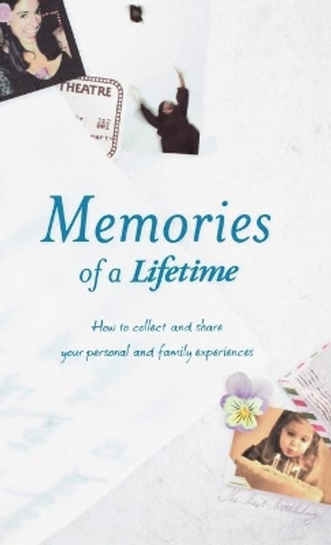 Memories of a Lifetime: How to Collect and Share Your Personal and Family Experiences by Lifetime Press 9781401300135