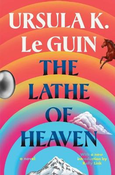 The Lathe of Heaven by Ursula K Le Guin