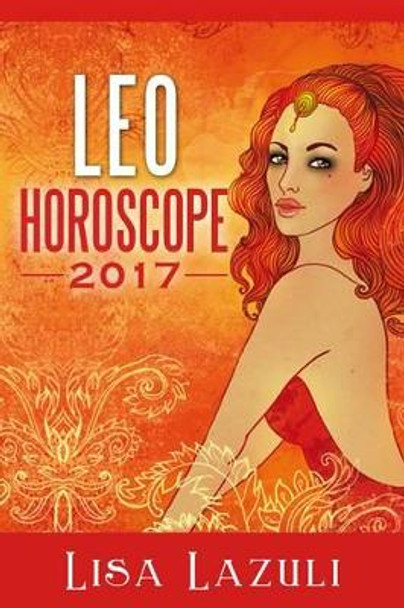 Leo Horoscope 2017 by Lisa Lazuli 9781539654278