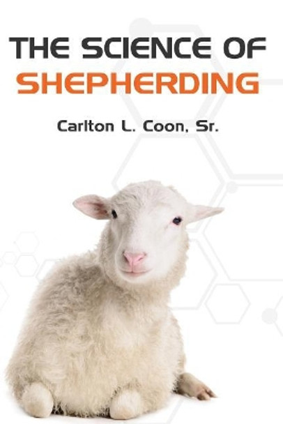 The Science of Shepherding by Carlton L Coon Sr 9781976523151