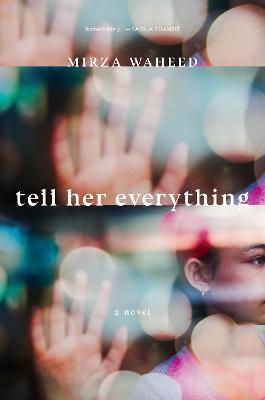 Tell Her Everything by Mirza Waheed